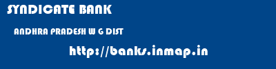SYNDICATE BANK  ANDHRA PRADESH W G DIST    banks information 